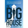 The Big House: A Human-Centered & Progressive Approach to DEI and Positive Workforce Engagement
