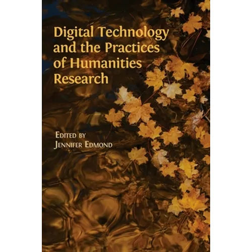 Digital Technology and the Practices of Humanities Research