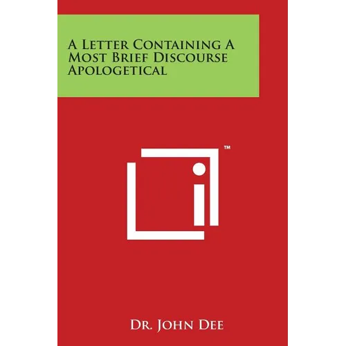 A Letter Containing a Most Brief Discourse Apologetical