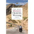 The Best Women's Travel Writing, Volume 11: True Stories from Around the World
