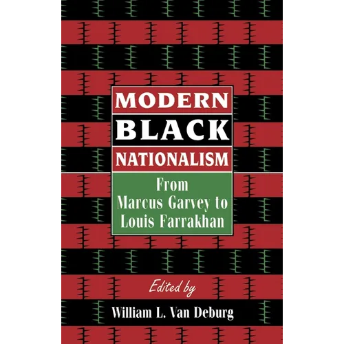 Modern Black Nationalism: From Marcus Garvey to Louis Farrakhan