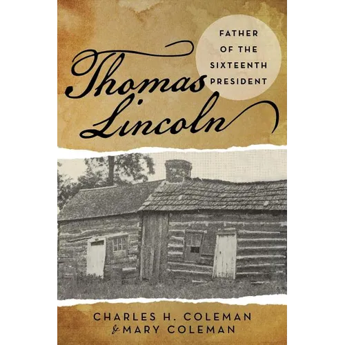 Thomas Lincoln: Father of the Sixteenth President