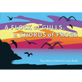 A Flock of Gulls, a Chorus of Frogs