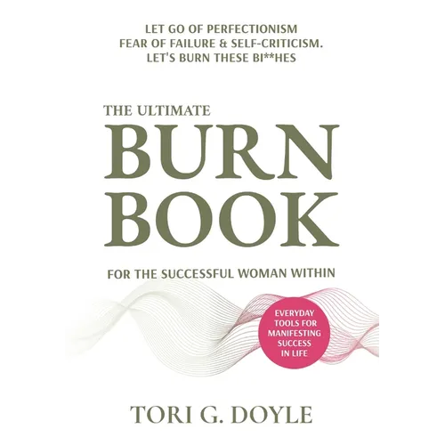 The Ultimate Burn Book for the Successful Woman Within