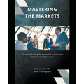 Mastering the Markets: Advanced Trading Strategies for Success and Ethical Trading Practices