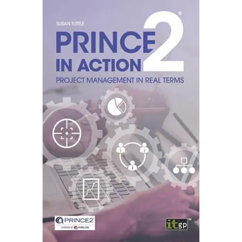PRINCE2 in Action: Project management in real terms