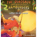 The Dinosaur Who Discovered Hamburgers 2: Cutting the Big Cheese