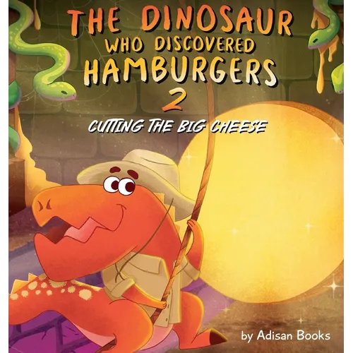 The Dinosaur Who Discovered Hamburgers 2: Cutting the Big Cheese