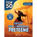 Top 50 Instant Bible Lessons for Preteens