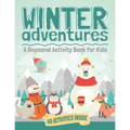 Winter Adventures: A Seasonal Activity Book for Kids