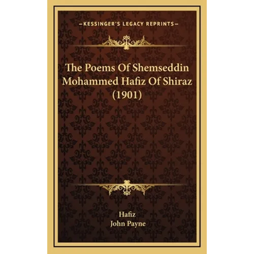 The Poems Of Shemseddin Mohammed Hafiz Of Shiraz (1901)