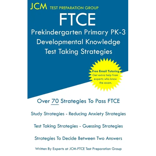 FTCE Prekindergarten Primary PK-3 Developmental Knowledge - Test Taking Strategies: FTCE 531 Exam - Free Online Tutoring - New 2020 Edition - The late