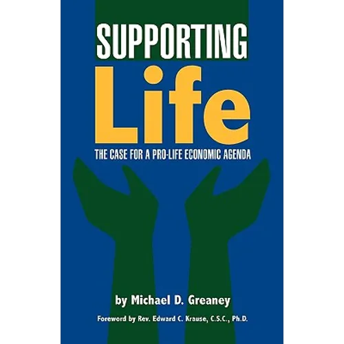 Supporting Life: The Case for a Pro-Life Economic Agenda