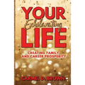 Your Exhilarating Life: Creating Prosperity in Family and Career