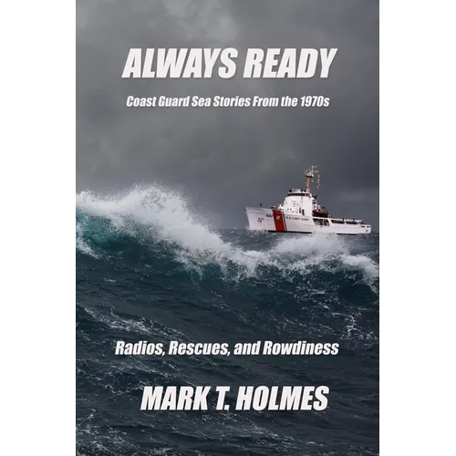 Always Ready: Coast Guard Sea Stories from the 1970's