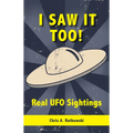 I Saw It Too!: Real UFO Sightings