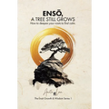 ENSŌ, A Tree Still Grows: How to deepen your roots to find calm.