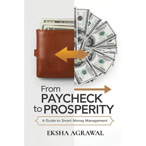 From Paycheck to Prosperity: A Guide to Smart Money Management