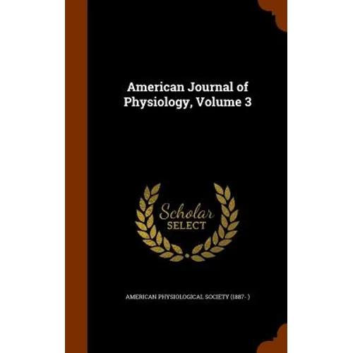American Journal of Physiology, Volume 3