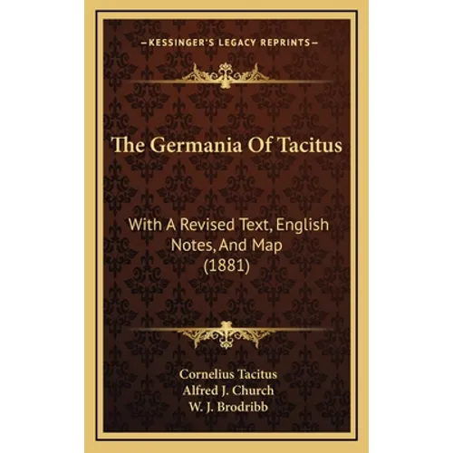 The Germania Of Tacitus: With A Revised Text, English Notes, And Map (1881)