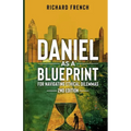 Daniel as a Blueprint for Navigating Ethical Dilemmas (2nd Edition): Ethical Leadership Across Time