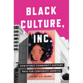 Black Culture, Inc.: How Ethnic Community Support Pays for Corporate America