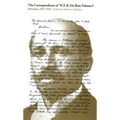 The Correspondence of W.E.B. Du Bois, Volume I: Selections, 1877-1934 Volume 1