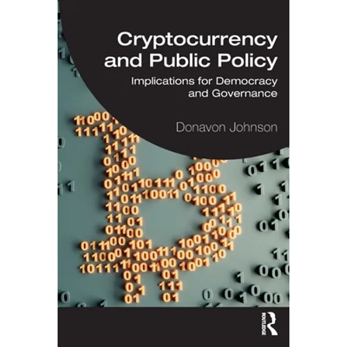 Cryptocurrency and Public Policy: Implications for Democracy and Governance