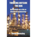 Thinking Outside the Box: Reflections on a life in Chemical Engineering