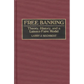 Free Banking: Theory, History, and a Laissez-Faire Model