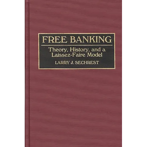 Free Banking: Theory, History, and a Laissez-Faire Model