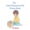 The Little Montessori Me Picture Book: Montessori Story Book