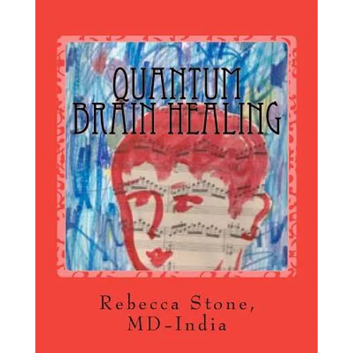 Quantum Brain Healing: With Alternative Medicine