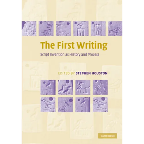 The First Writing: Script Invention as History and Process