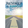 Pathway to Purpose: Big Ideas for Fueling Irresistible Corporate Cultures
