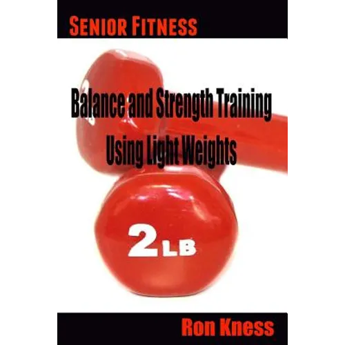 Senior Fitness - Balance and Strength Training Using Light Weights