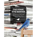 Cheyenne Bird Banter: 25 Years of Bird and Birdwatching News