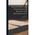 Waldo and the Waldensians Before the Reformation