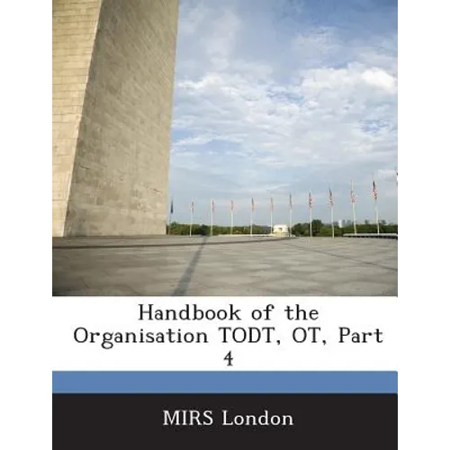 Handbook of the Organisation Todt, OT, Part 4