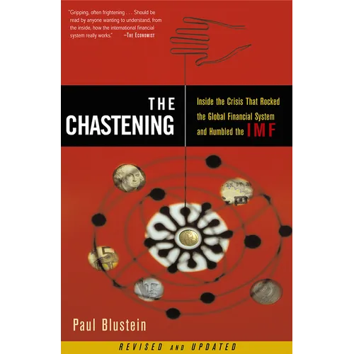 The Chastening: Inside the Crisis That Rocked the Global Financial System and Humbled the IMF