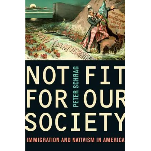 Not Fit for Our Society: Nativism and Immigration