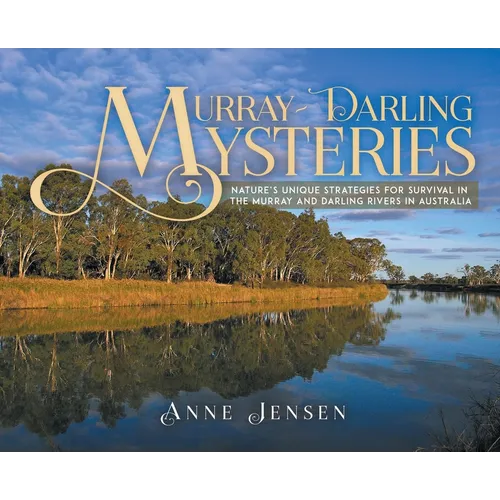 Murray-Darling Mysteries: Nature's Unique Strategies for Survival in the Murray and Darling Rivers in Australia