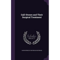 Gall-Stones and Their Surgical Treatment