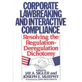 Corporate Lawbreaking and Interactive Compliance: Resolving the Regulation-Deregulation Dichotomy