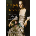 First Lady of Letters: Judith Sargent Murray and the Struggle for Female Independence