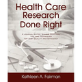 Health Care Research Done Right: A Journal Editor Shares Practical Tips and Techniques for High Quality and Efficiency