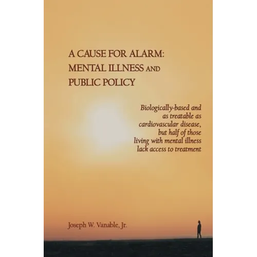 A Cause for Alarm: Mental Illness and Public Policy