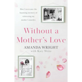 Without a Mother's Love: Now with a Bonus Updated Chapter