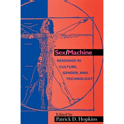 Sex/Machine: Readings in Culture, Gender, and Technology