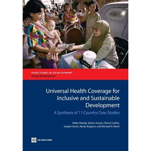 Universal Health Coverage for Inclusive and Sustainable Development: A Synthesis of 11 Country Case Studies